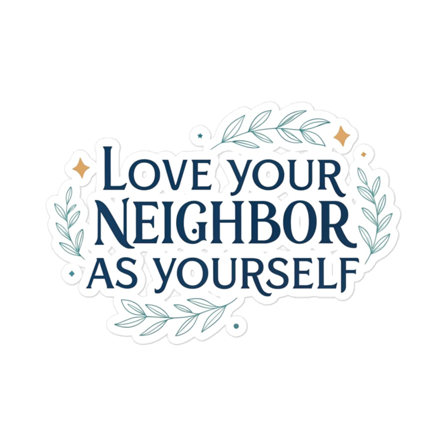 Christian Inspirational Sticker - Love Your Neighbor -RKM Inspiration - 1095252