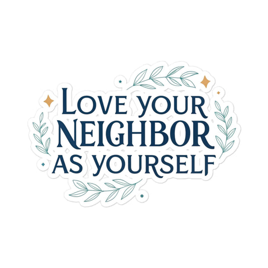 Christian Inspirational Sticker - Love Your Neighbor -RKM Inspiration - 1095252