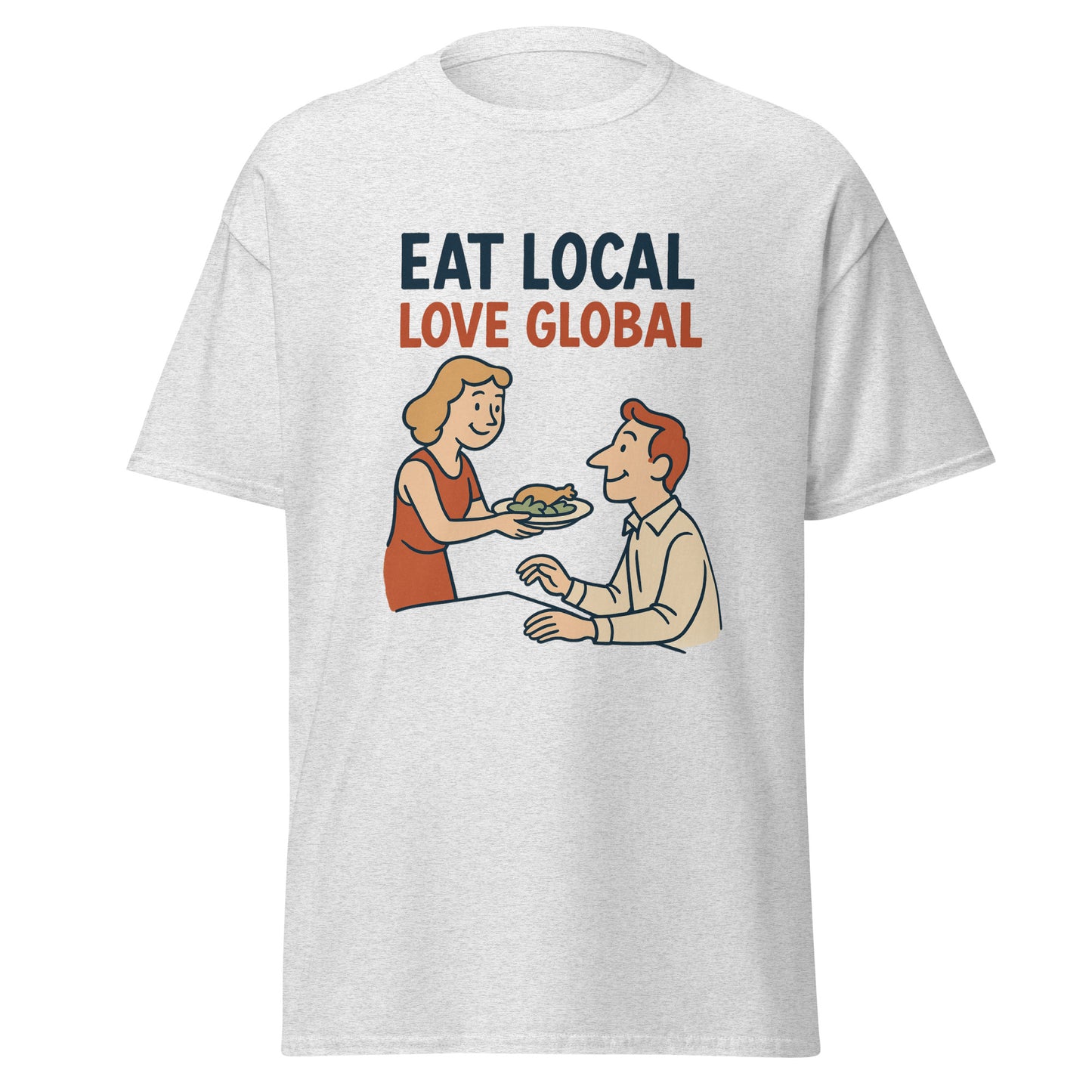 Eat Local, Love Global - Unisex classic tee -RKM Inspiration - 22806689