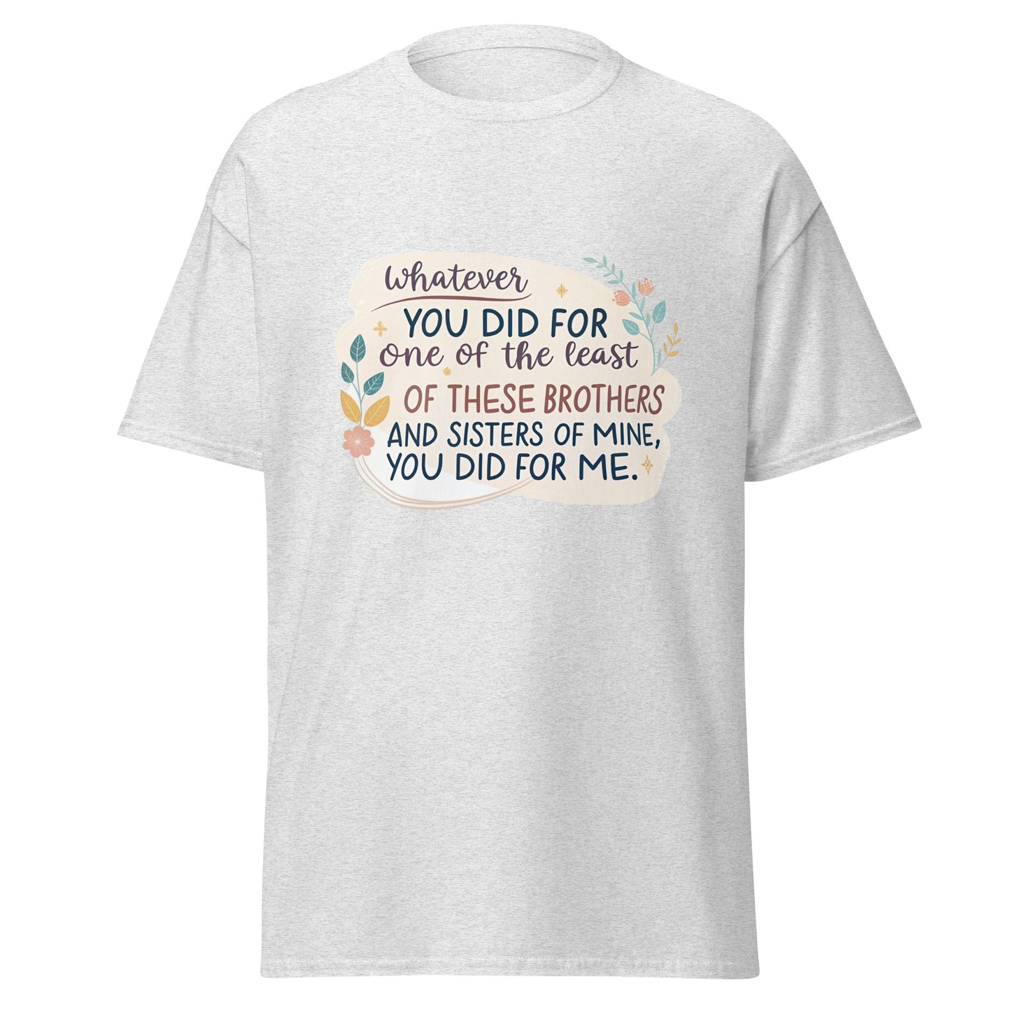 Christian Inspirational T-Shirt - Whatever You Did... -RKM Inspiration - 84806999