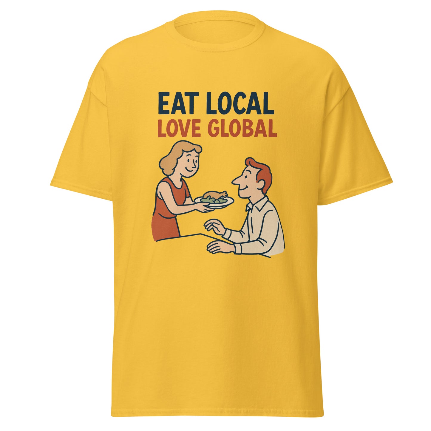 Eat Local, Love Global - Unisex classic tee -RKM Inspiration - 94476906