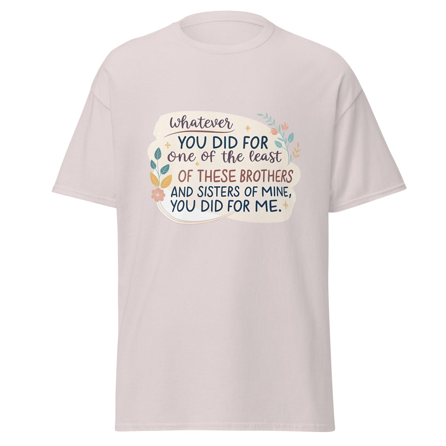 Christian Inspirational T-Shirt - Whatever You Did... -RKM Inspiration - 75694516