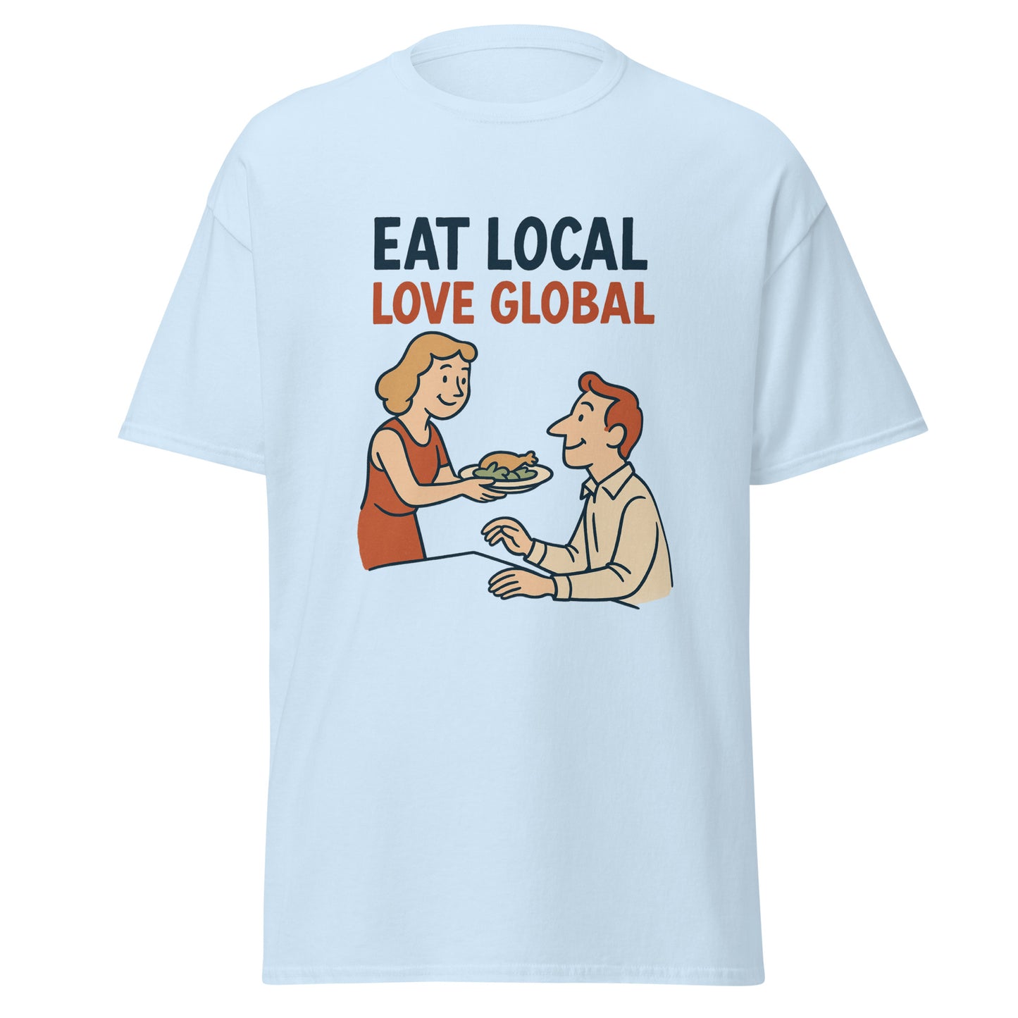 Eat Local, Love Global - Unisex classic tee -RKM Inspiration - 11185567