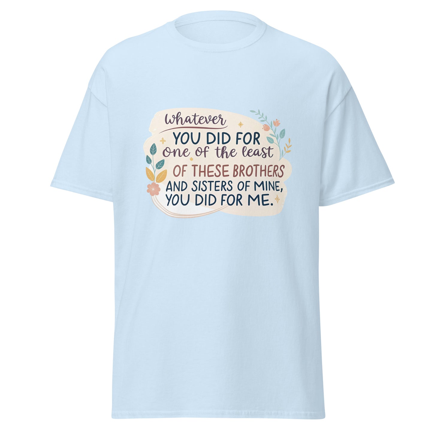 Christian Inspirational T-Shirt - Whatever You Did... -RKM Inspiration - 90725102