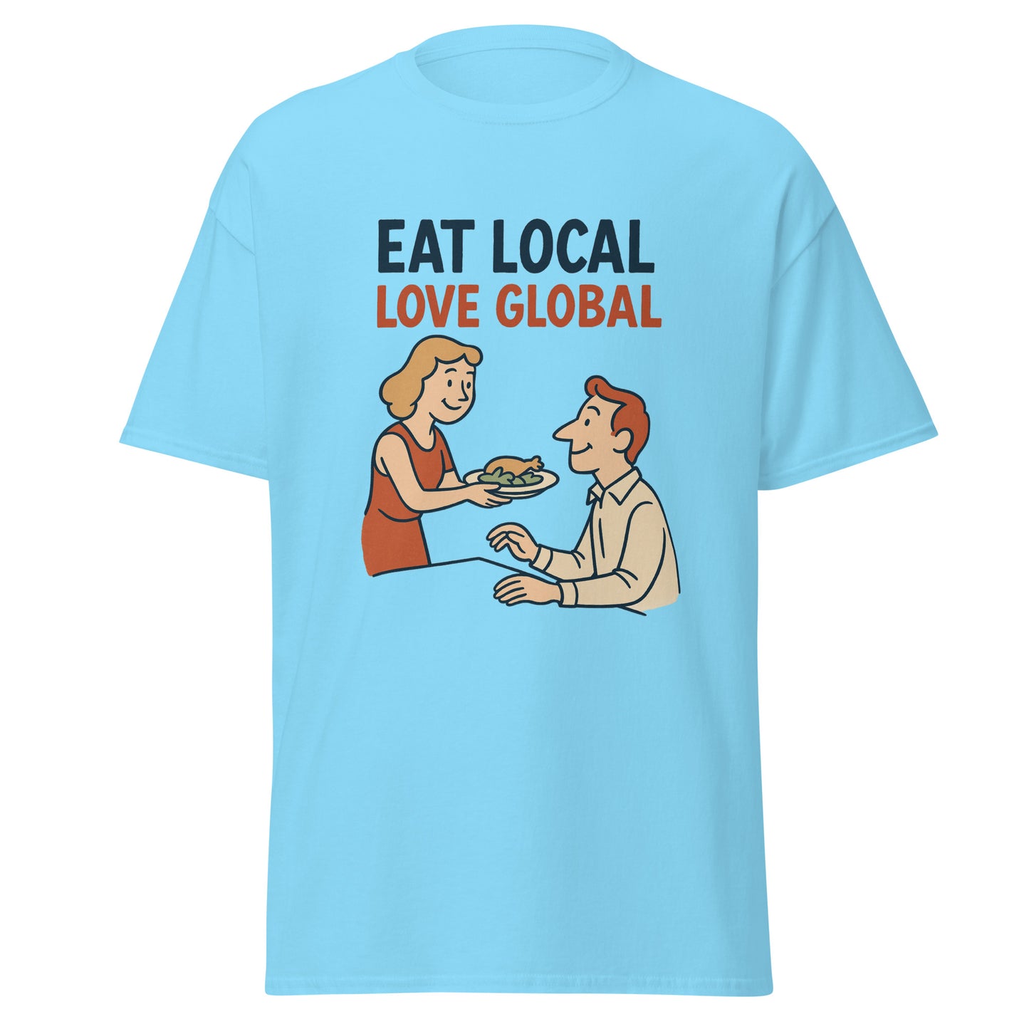 Eat Local, Love Global - Unisex classic tee -RKM Inspiration - 39643013
