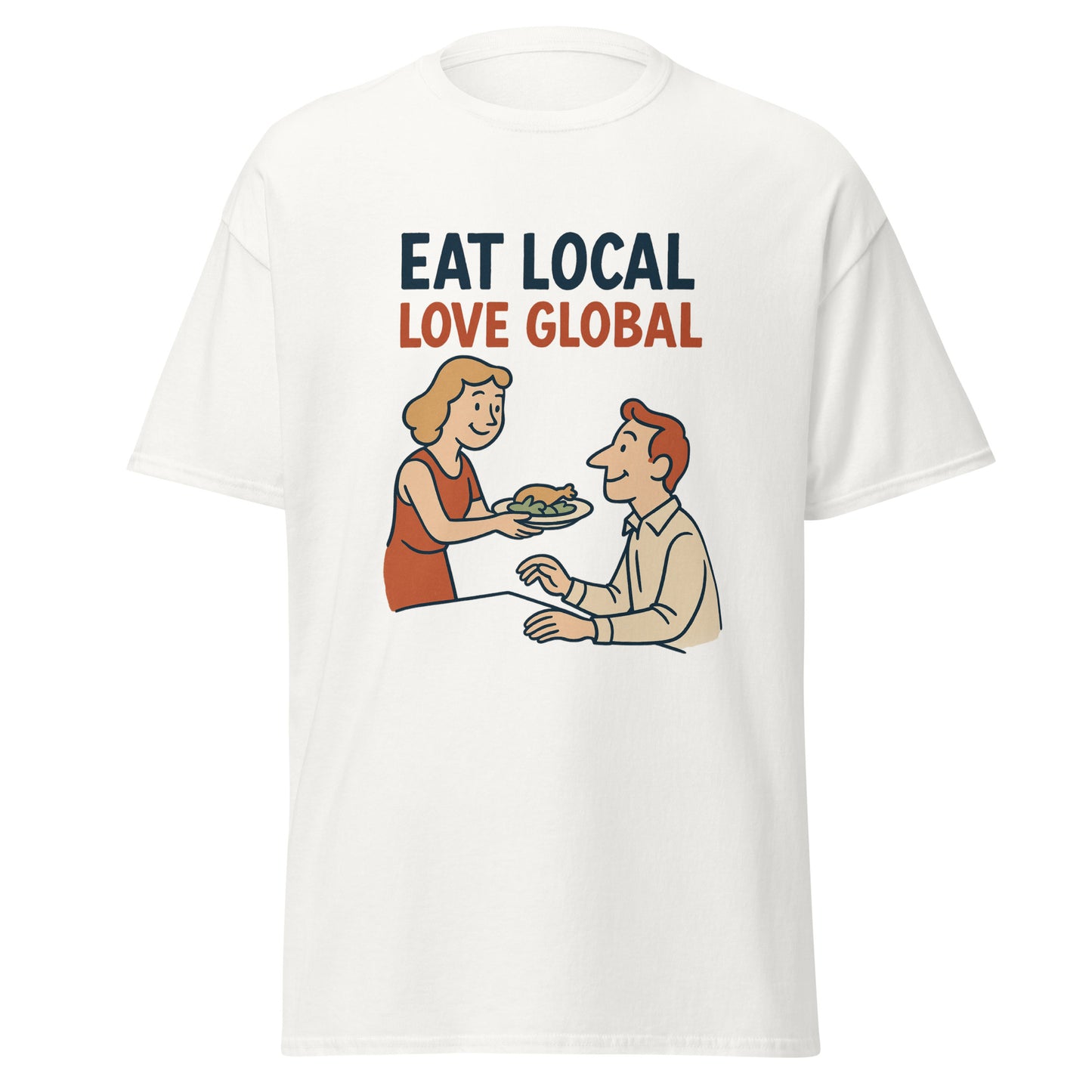 Eat Local, Love Global - Unisex classic tee -RKM Inspiration - 28716951