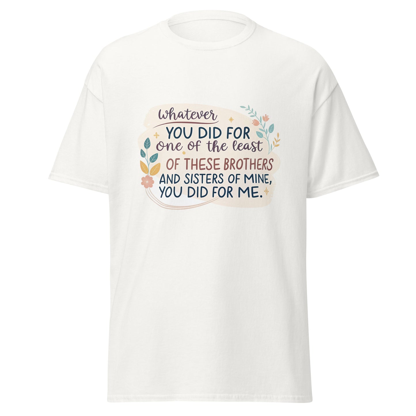 Christian Inspirational T-Shirt - Whatever You Did... -RKM Inspiration - 8000673