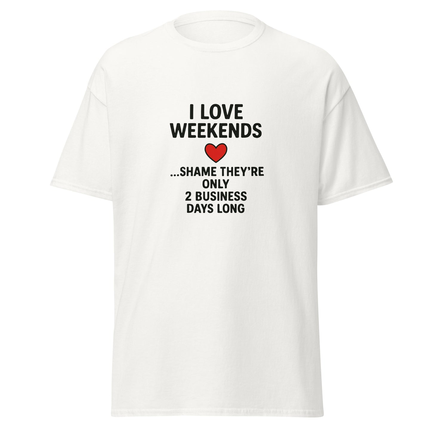 I Love Weekends - Unisex classic tee - RKM Inspiration  - 87426745