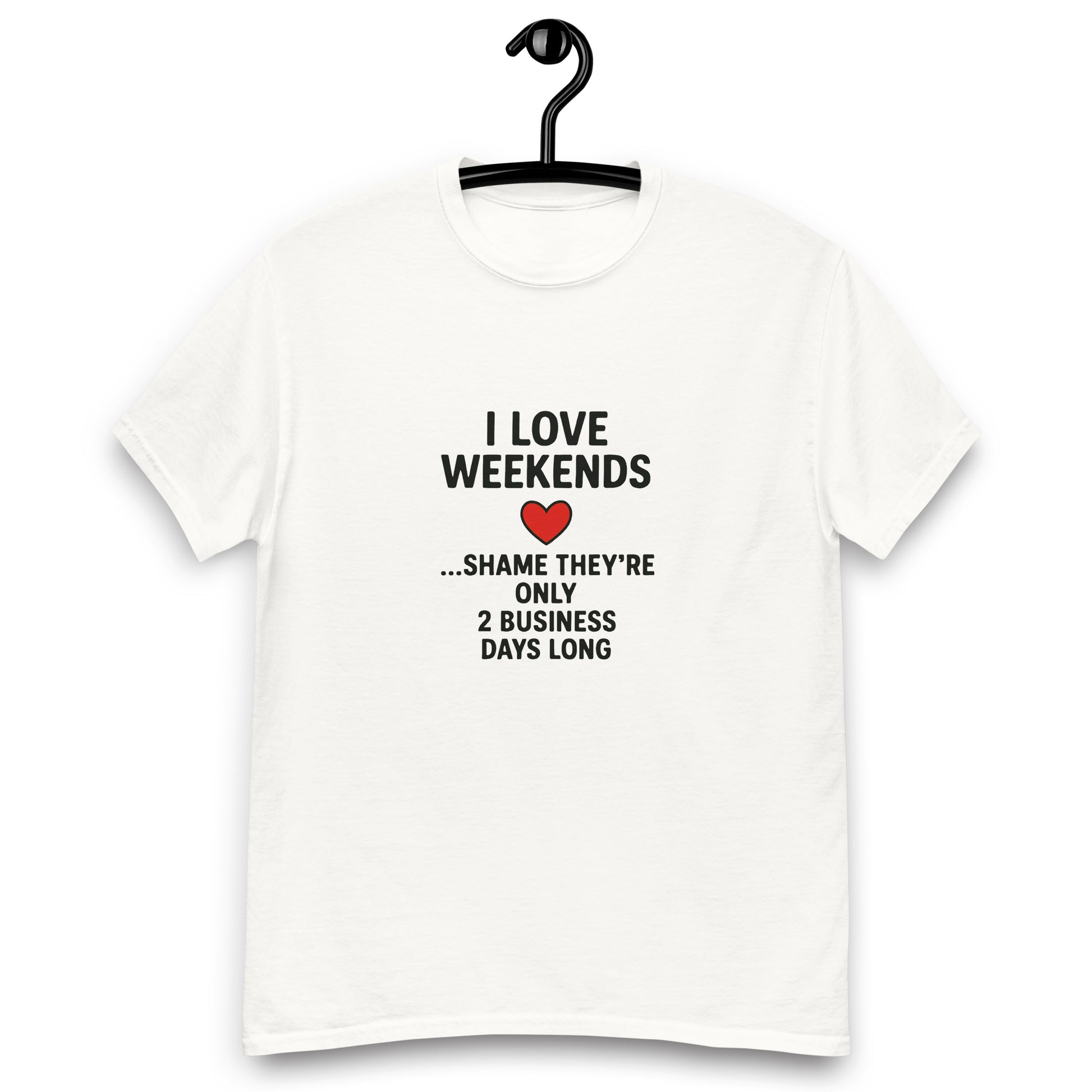 I Love Weekends - Unisex classic tee - RKM Inspiration  - 63327330