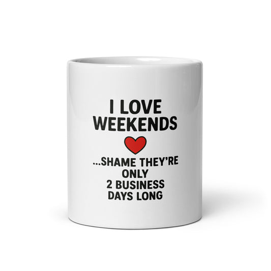 I Love Weekends - White glossy mug - RKM Inspiration  - 4544694