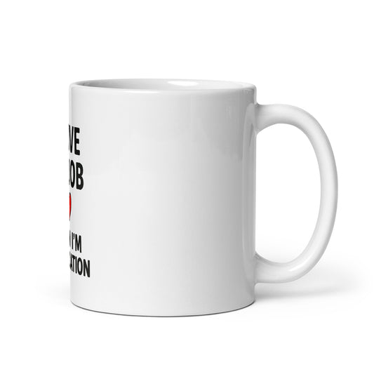 I Love My Job - White glossy mug - RKM Inspiration - 4912095
