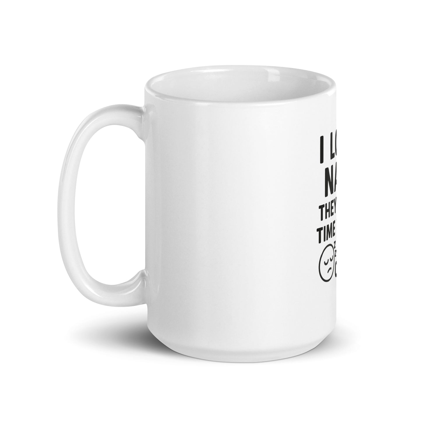 I Love Naps - White glossy mug - RKM Inspiration  - 96711167