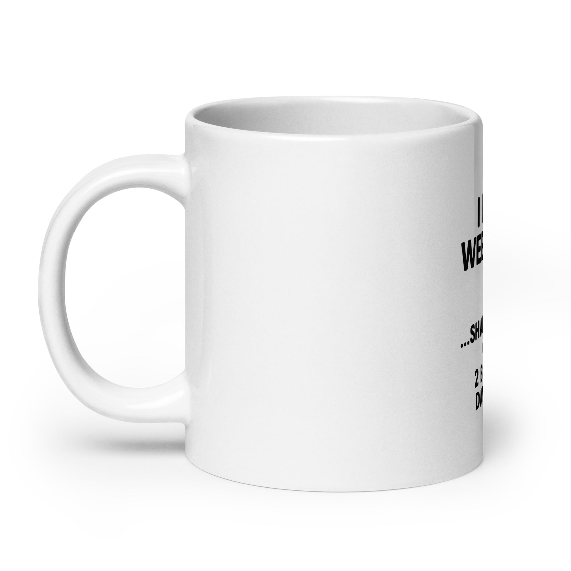 I Love Weekends - White glossy mug - RKM Inspiration  - 80970160