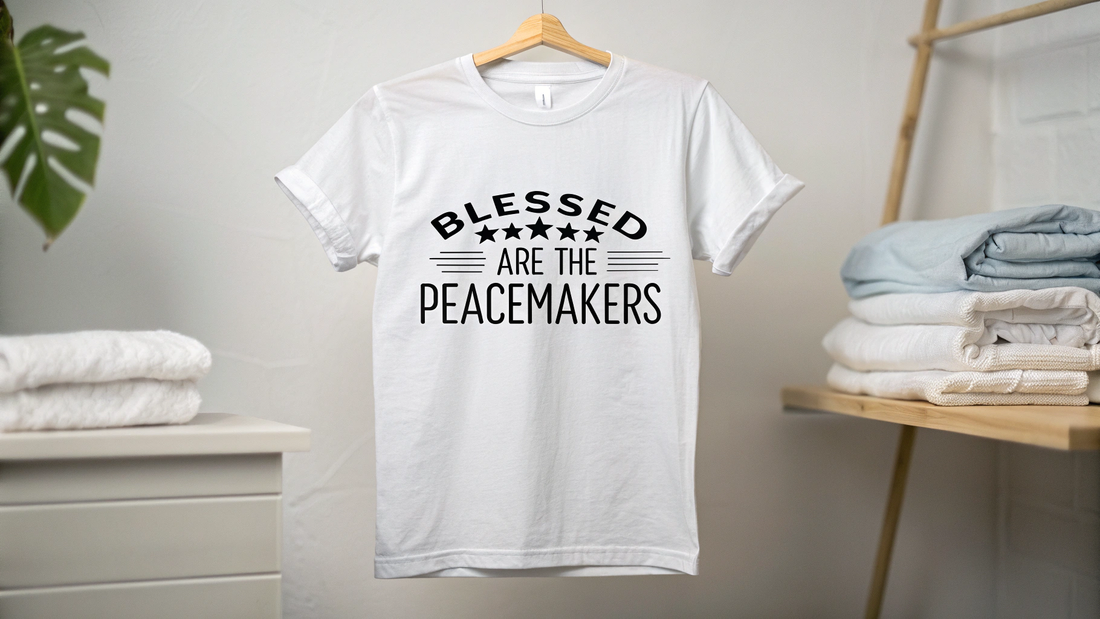 blessed are the peacemakers shirt