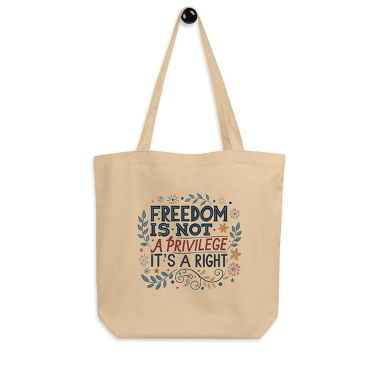 Freedom is Not a Privilage - Eco Tote Bag