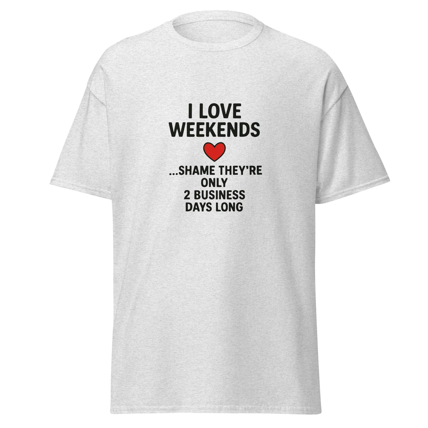 I Love Weekends - Unisex classic tee - RKM Inspiration  - 41079758
