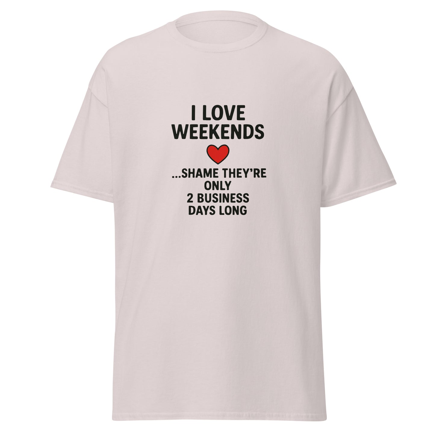 I Love Weekends - Unisex classic tee - RKM Inspiration  - 84390073