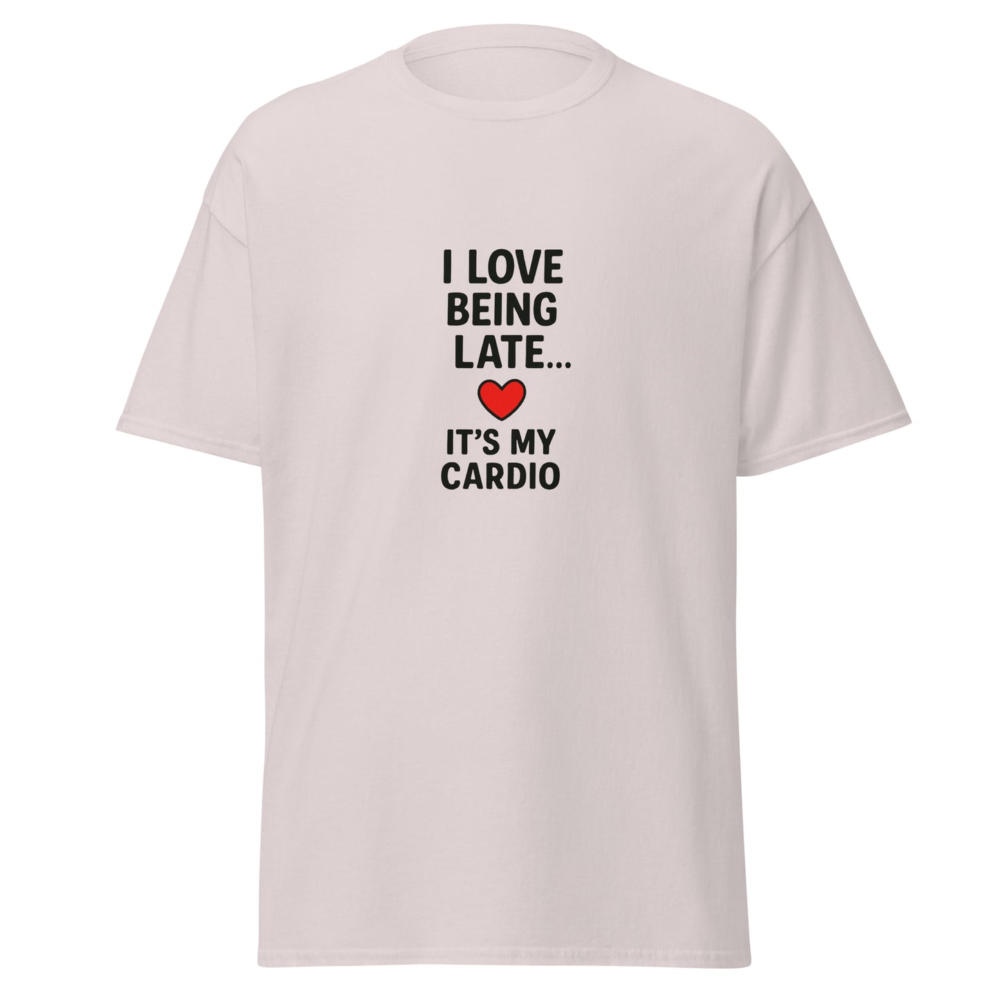 I Love Being Late - Unisex classic tee - RKM Inspiration  - 53909563