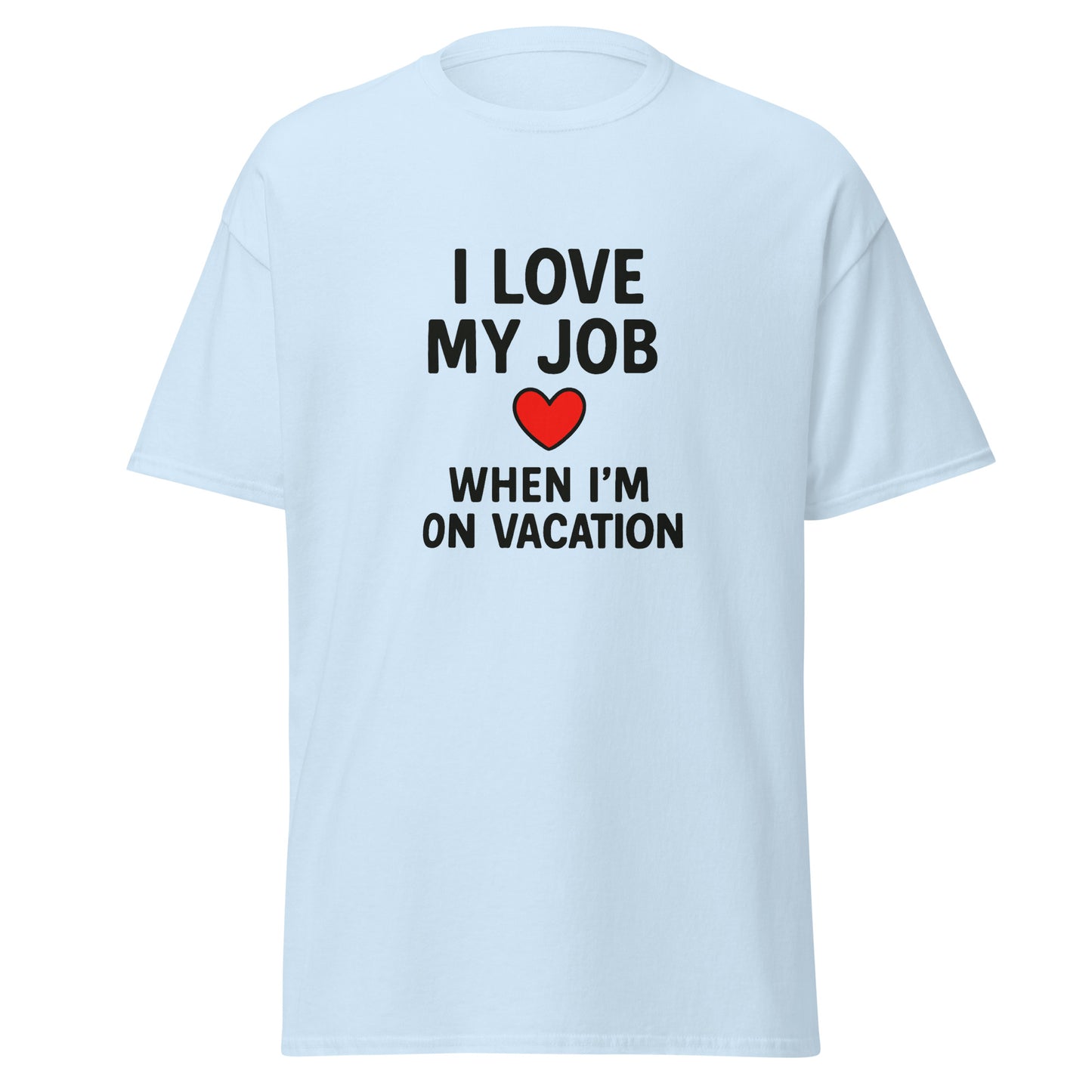 I Love My Job - Unisex classic tee - RKM Inspiration  - 17681930