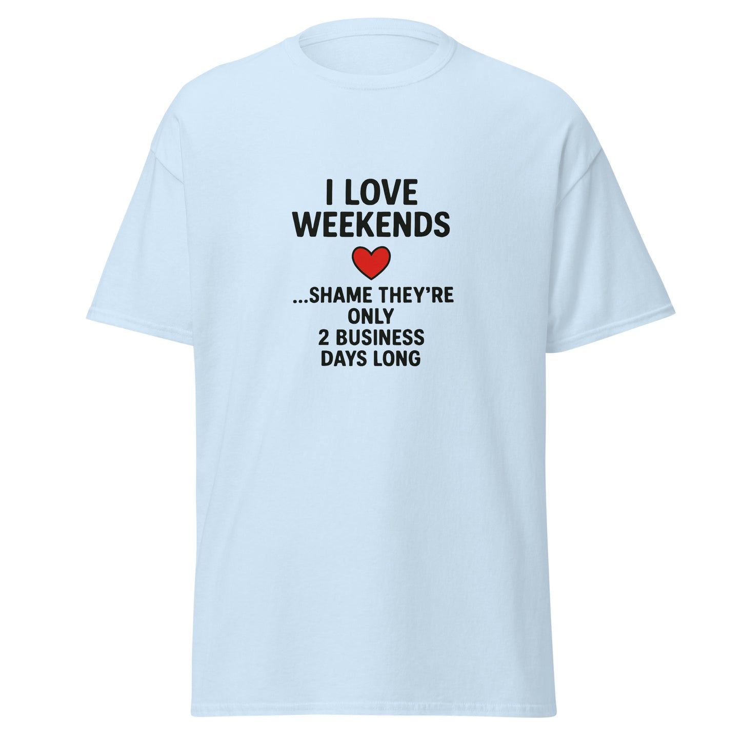 I Love Weekends - Unisex classic tee - RKM Inspiration  - 38341213