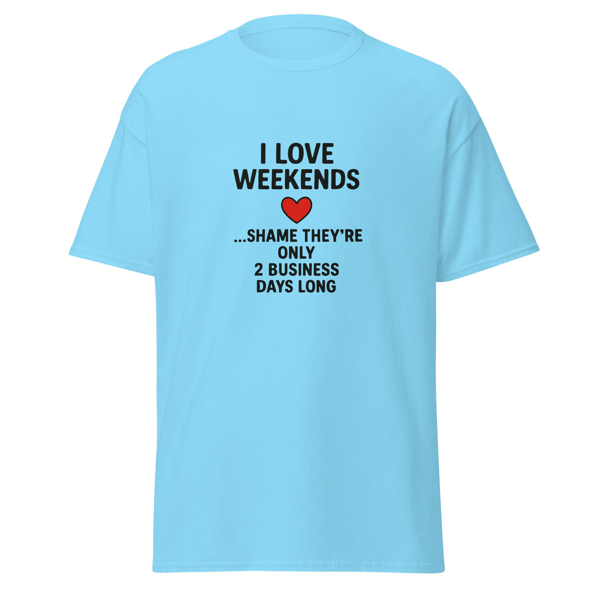 I Love Weekends - Unisex classic tee - RKM Inspiration  - 90807242