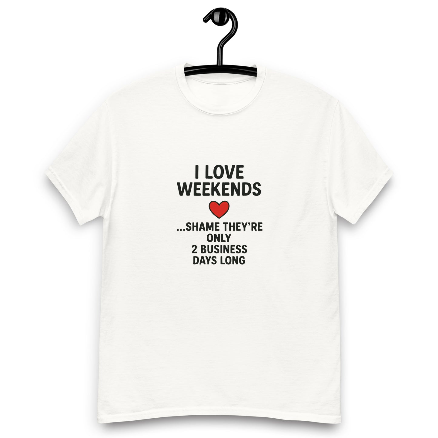 I Love Weekends - Unisex classic tee - RKM Inspiration  - 63327330