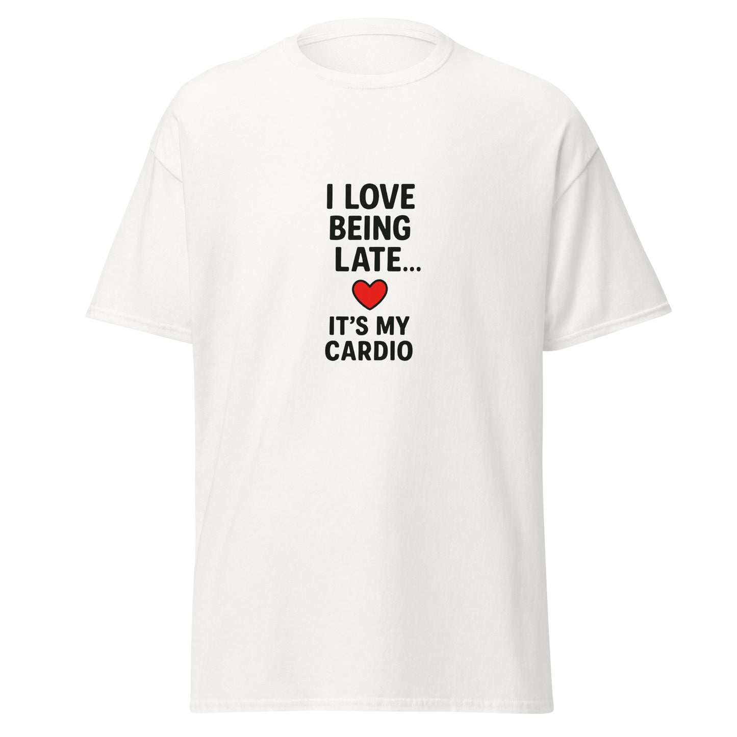 I Love Being Late - Unisex classic tee - RKM Inspiration  - 39858273